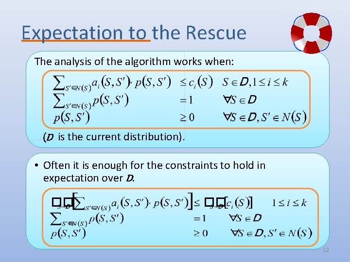 Expectation to the Rescue The analysis of the algorithm works when: (D is the