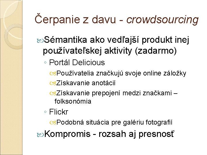 Čerpanie z davu - crowdsourcing Sémantika ako vedľajší produkt inej používateľskej aktivity (zadarmo) ◦