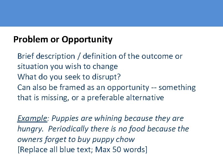 Problem or Opportunity Brief description / definition of the outcome or situation you wish