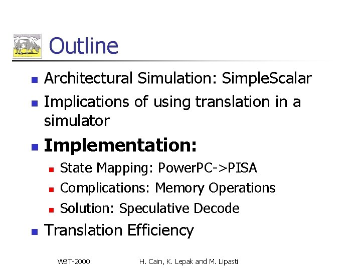 Outline n Architectural Simulation: Simple. Scalar Implications of using translation in a simulator n Outline n Architectural Simulation: Simple. Scalar Implications of using translation in a simulator n