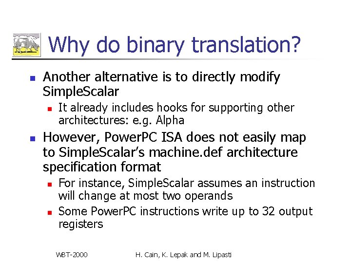 Why do binary translation? n Another alternative is to directly modify Simple. Scalar n Why do binary translation? n Another alternative is to directly modify Simple. Scalar n