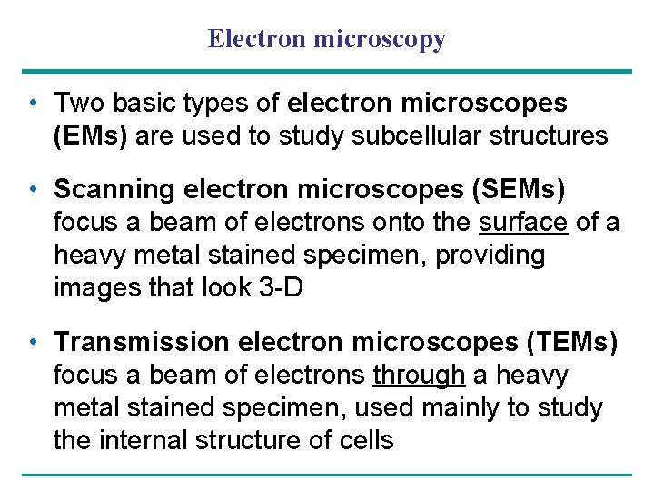 Electron microscopy • Two basic types of electron microscopes (EMs) are used to study