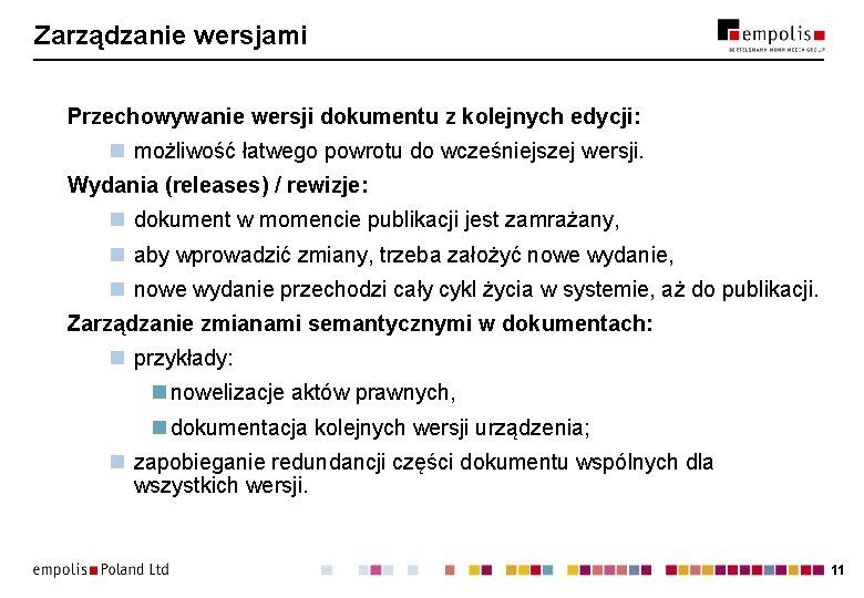 Zarządzanie wersjami Przechowywanie wersji dokumentu z kolejnych edycji: n możliwość łatwego powrotu do wcześniejszej