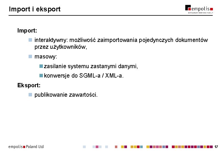 Import i eksport Import: n interaktywny: możliwość zaimportowania pojedynczych dokumentów przez użytkowników, n masowy: