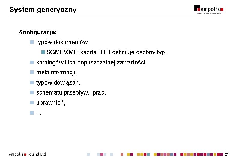 System generyczny Konfiguracja: n typów dokumentów: n SGML/XML: każda DTD definiuje osobny typ, n