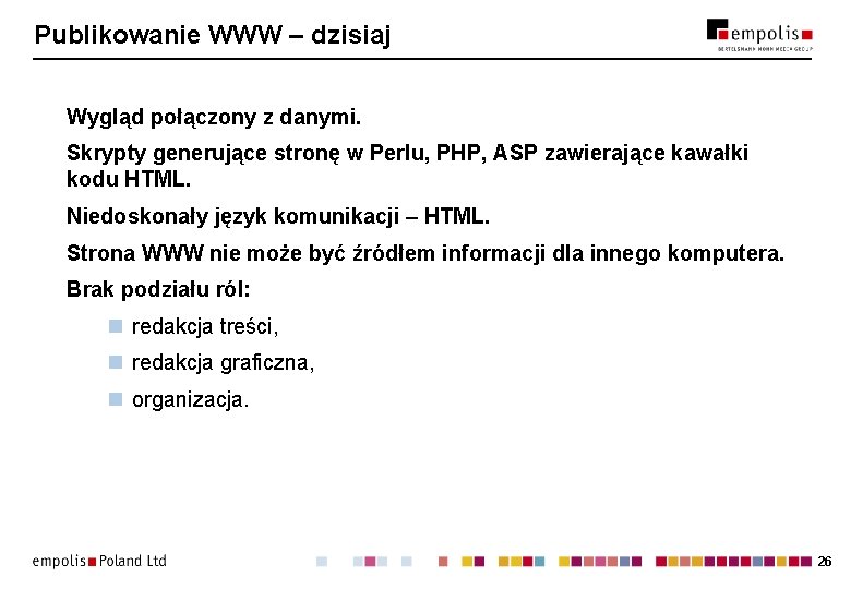 Publikowanie WWW – dzisiaj Wygląd połączony z danymi. Skrypty generujące stronę w Perlu, PHP,