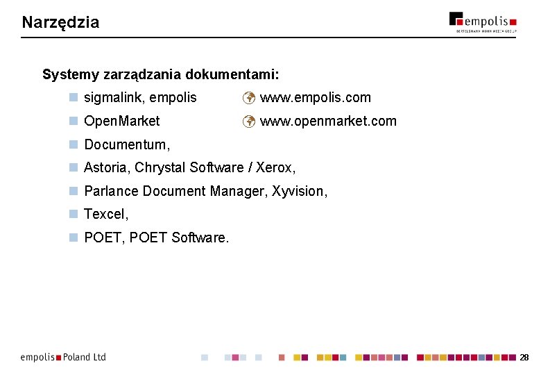 Narzędzia Systemy zarządzania dokumentami: n sigmalink, empolis www. empolis. com n Open. Market www.