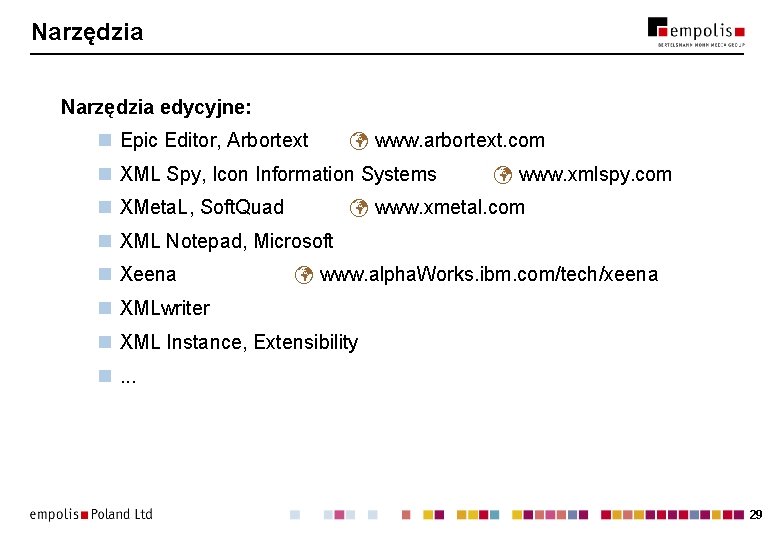 Narzędzia edycyjne: n Epic Editor, Arbortext www. arbortext. com n XML Spy, Icon Information