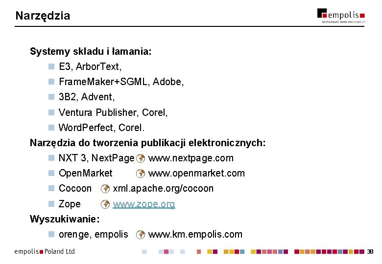 Narzędzia Systemy składu i łamania: n E 3, Arbor. Text, n Frame. Maker+SGML, Adobe,