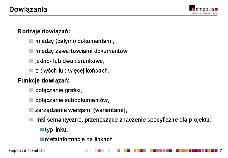 Dowiązania Rodzaje dowiązań: n między (całymi) dokumentami, n między zawartościami dokumentów, n jedno- lub