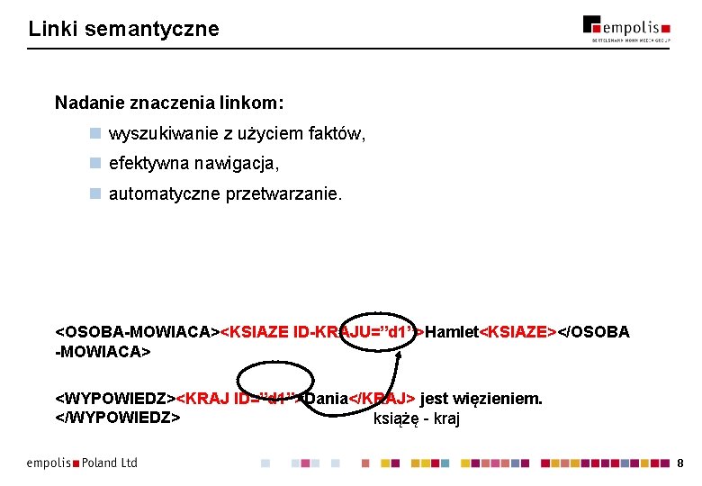 Linki semantyczne Nadanie znaczenia linkom: n wyszukiwanie z użyciem faktów, n efektywna nawigacja, n