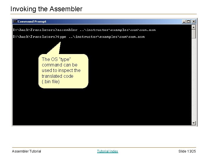 Invoking the Assembler The OS “type” command can be used to inspect the translated