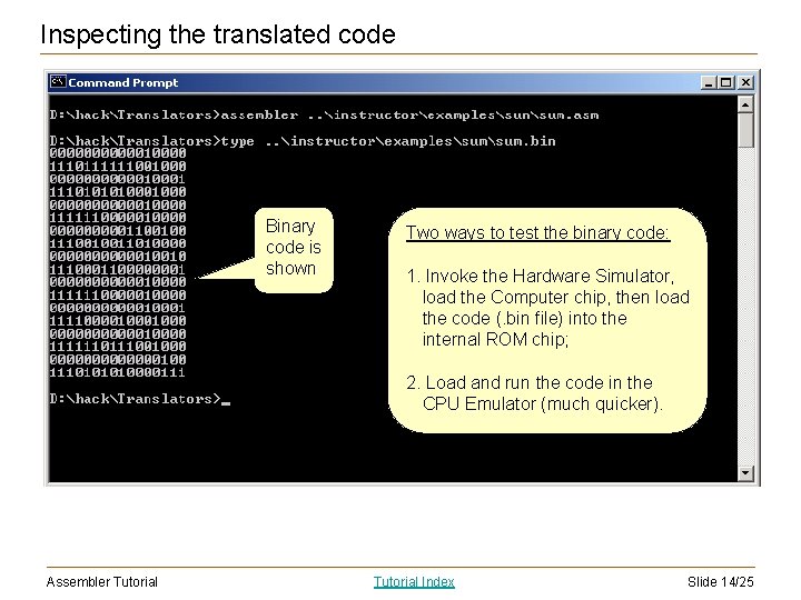 Inspecting the translated code Binary code is shown Two ways to test the binary