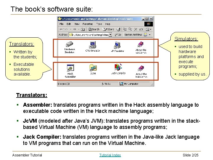 The book’s software suite: Simulators: Translators: § used to build hardware platforms and execute