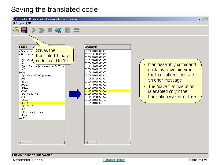 Saving the translated code Saves the translated binary code in a. bin file Assembler