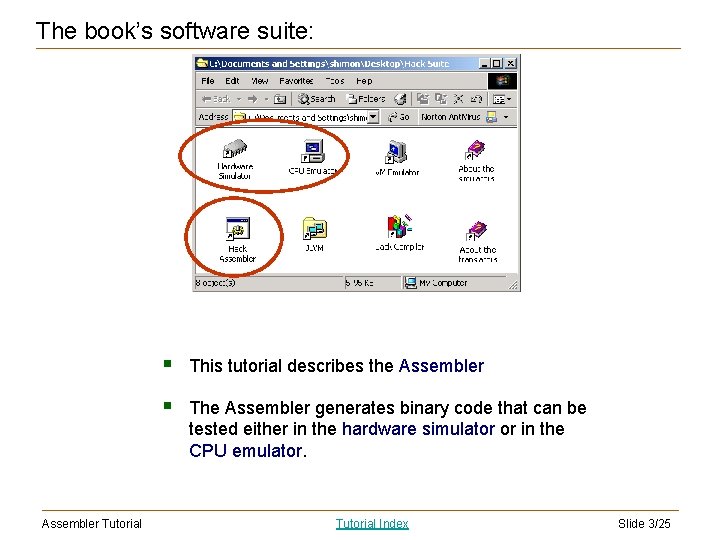 The book’s software suite: Assembler Tutorial § This tutorial describes the Assembler § The