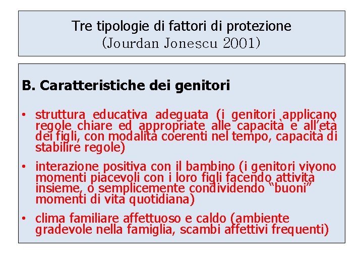 Tre tipologie di fattori di protezione (Jourdan Jonescu 2001) B. Caratteristiche dei genitori •
