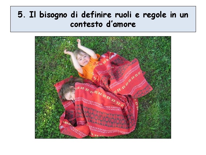 5. Il bisogno di definire ruoli e regole in un contesto d’amore 