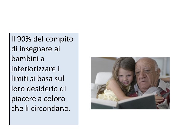 Il 90% del compito di insegnare ai bambini a interiorizzare i limiti si basa