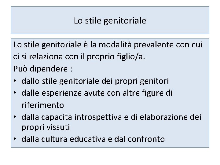 Lo stile genitoriale è la modalità prevalente con cui ci si relaziona con il