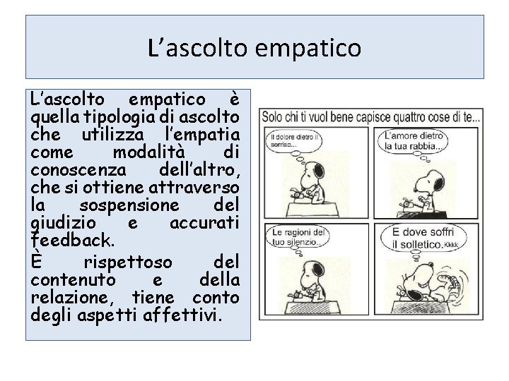 L’ascolto empatico è quella tipologia di ascolto che utilizza l’empatia come modalità di conoscenza