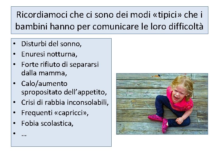 Ricordiamoci che ci sono dei modi «tipici» che i bambini hanno per comunicare le