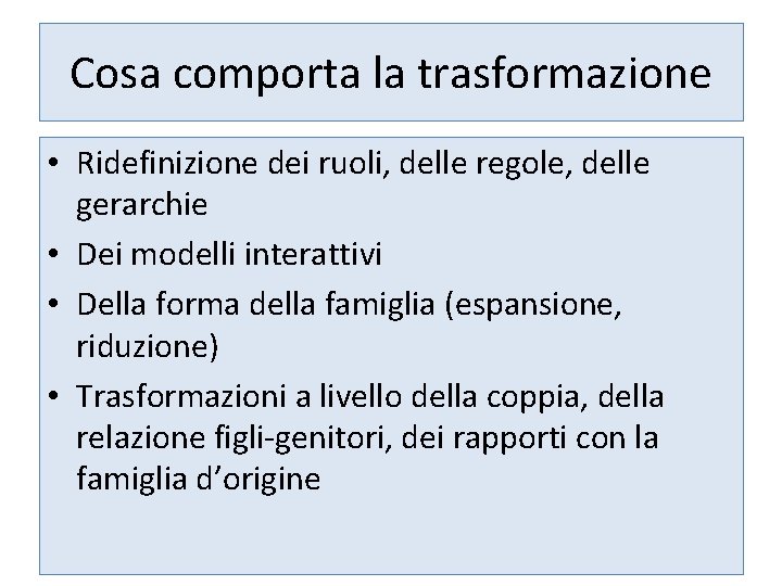 Cosa comporta la trasformazione • Ridefinizione dei ruoli, delle regole, delle gerarchie • Dei