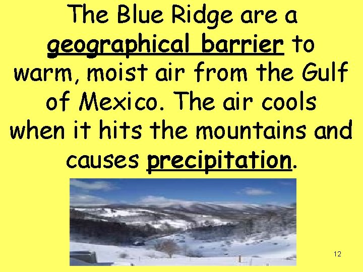 The Blue Ridge are a geographical barrier to warm, moist air from the Gulf