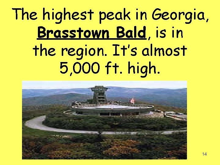 The highest peak in Georgia, Brasstown Bald, is in the region. It’s almost 5,