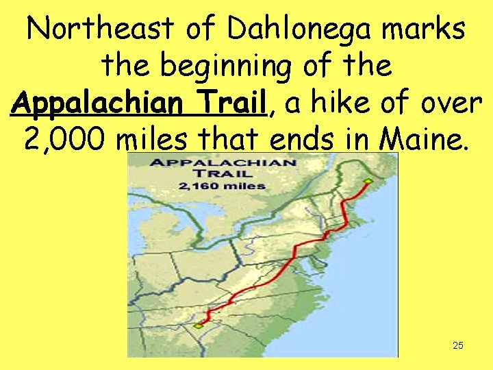 Northeast of Dahlonega marks the beginning of the Appalachian Trail, a hike of over