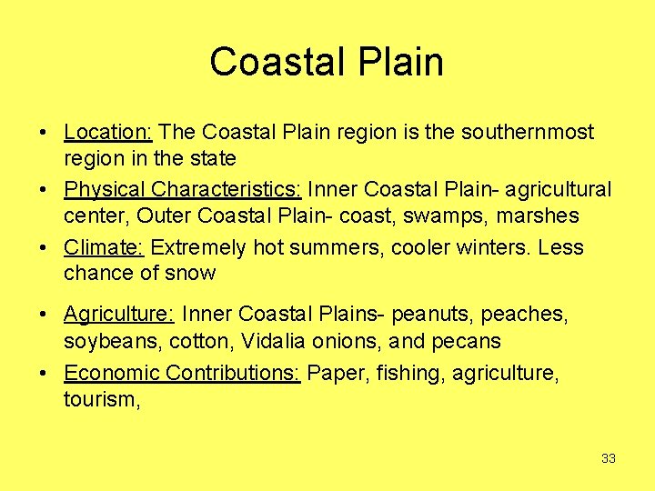 Coastal Plain • Location: The Coastal Plain region is the southernmost region in the