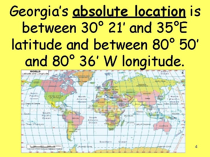 Georgia’s absolute location is between 30° 21’ and 35°E latitude and between 80° 50’