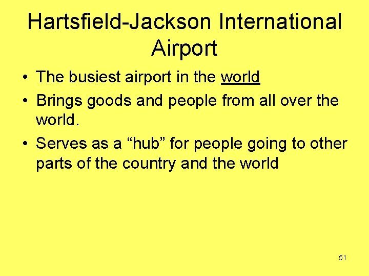 Hartsfield-Jackson International Airport • The busiest airport in the world • Brings goods and