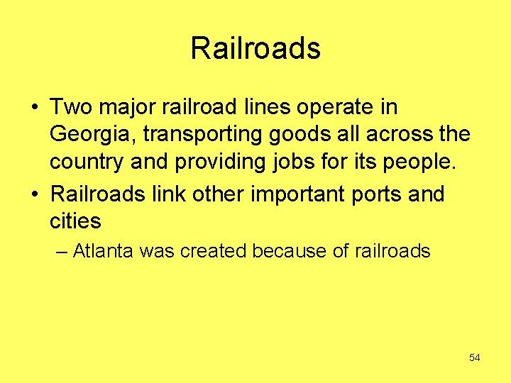 Railroads • Two major railroad lines operate in Georgia, transporting goods all across the