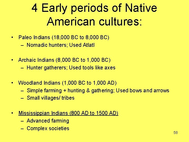 4 Early periods of Native American cultures: • Paleo Indians (18, 000 BC to