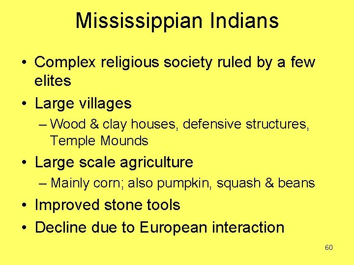 Mississippian Indians • Complex religious society ruled by a few elites • Large villages