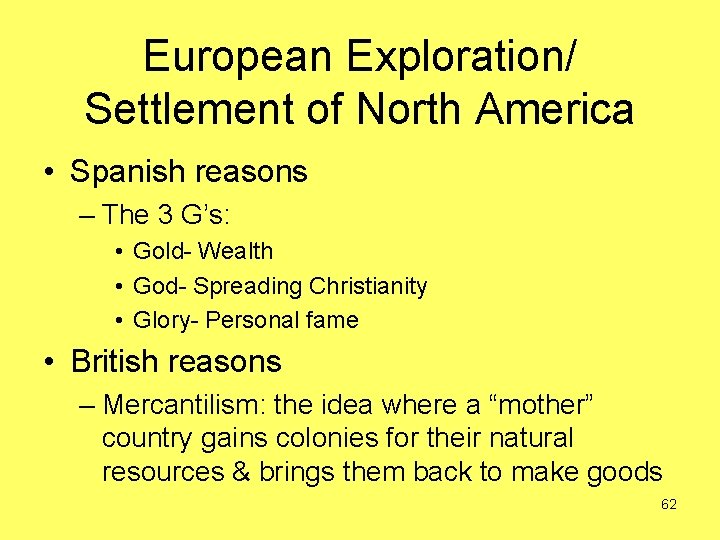 European Exploration/ Settlement of North America • Spanish reasons – The 3 G’s: •