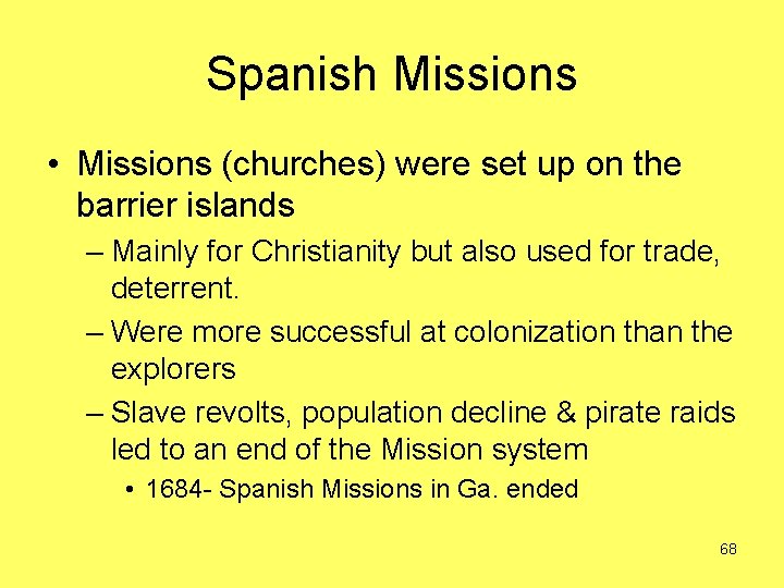 Spanish Missions • Missions (churches) were set up on the barrier islands – Mainly