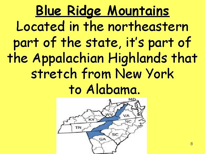 Blue Ridge Mountains Located in the northeastern part of the state, it’s part of