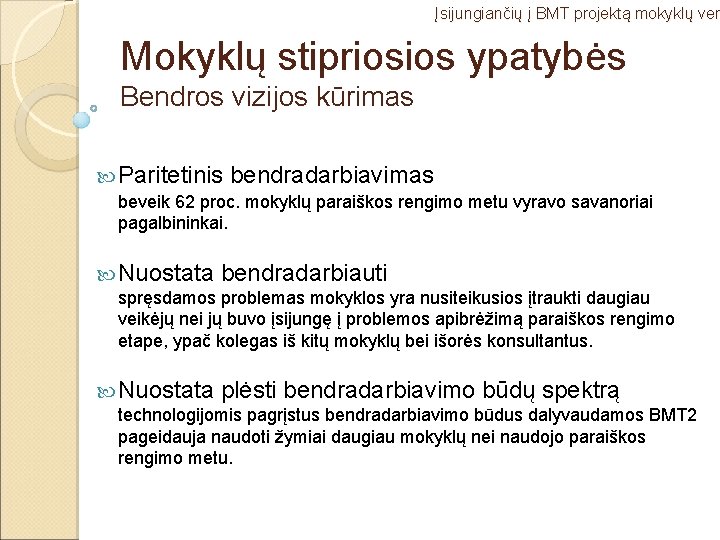 Įsijungiančių į BMT projektą mokyklų ver Mokyklų stipriosios ypatybės Bendros vizijos kūrimas Paritetinis bendradarbiavimas