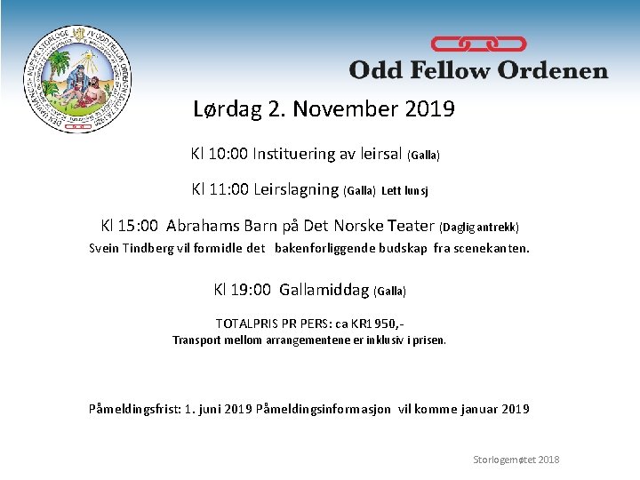 Lørdag 2. November 2019 Kl 10: 00 Instituering av leirsal (Galla) Kl 11: 00