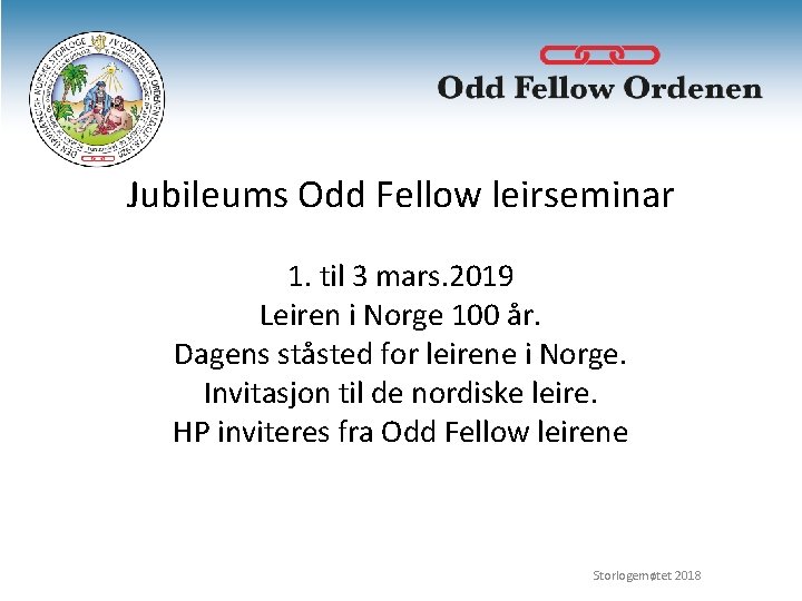 Jubileums Odd Fellow leirseminar 1. til 3 mars. 2019 Leiren i Norge 100 år.