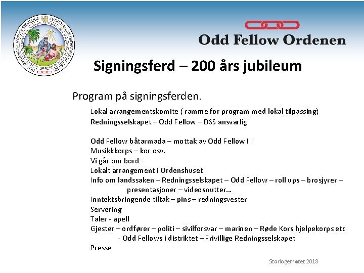 Signingsferd – 200 års jubileum Program på signingsferden. Lokal arrangementskomite ( ramme for program