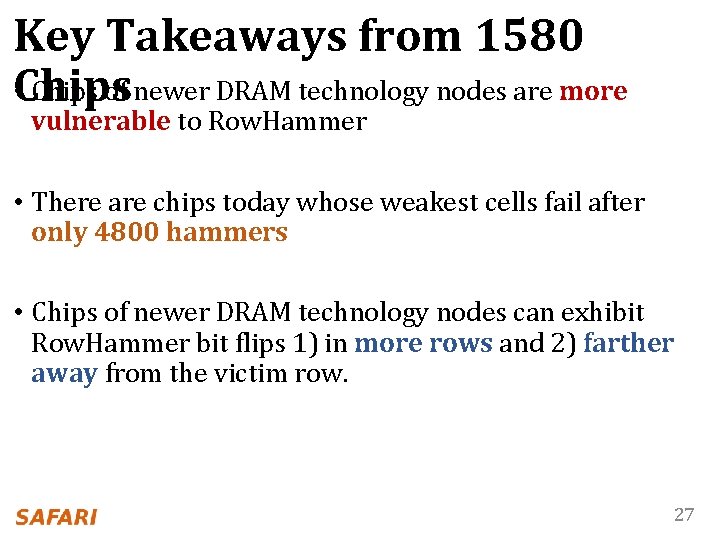 Key Takeaways from 1580 • Chips of newer DRAM technology nodes are more vulnerable
