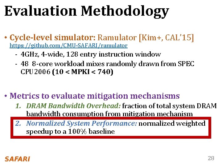 Evaluation Methodology • Cycle-level simulator: Ramulator [Kim+, CAL’ 15] https: //github. com/CMU-SAFARI/ramulator - 4