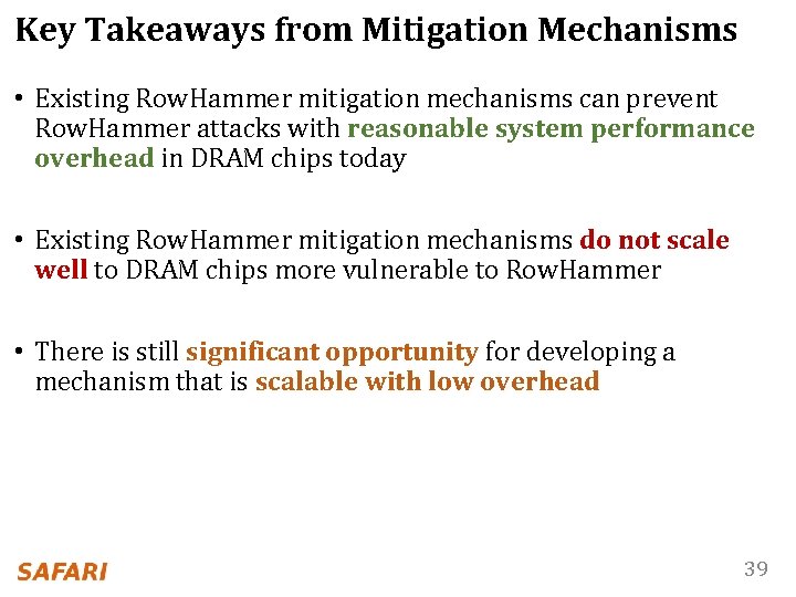 Key Takeaways from Mitigation Mechanisms • Existing Row. Hammer mitigation mechanisms can prevent Row.