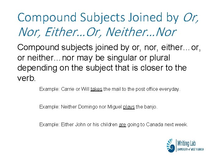 Compound Subjects Joined by Or, Nor, Either…Or, Neither…Nor Compound subjects joined by or, nor,