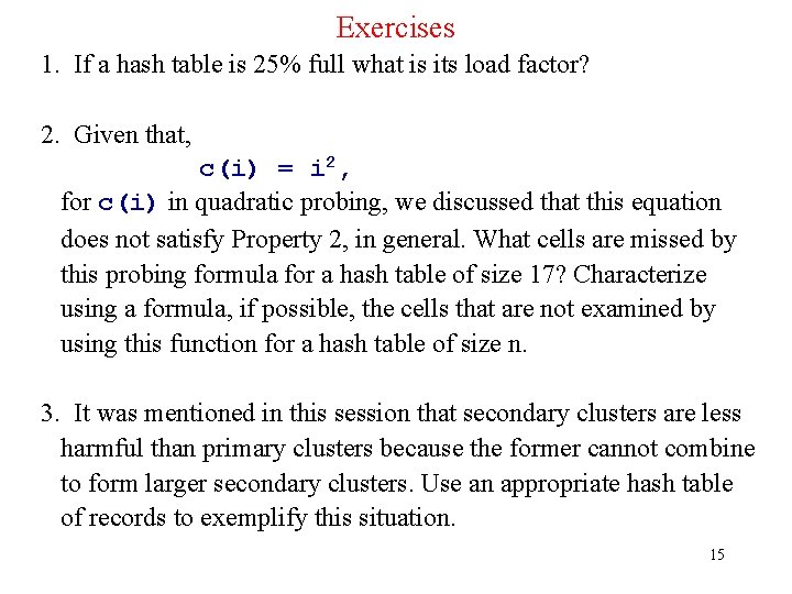 Exercises 1. If a hash table is 25% full what is its load factor?
