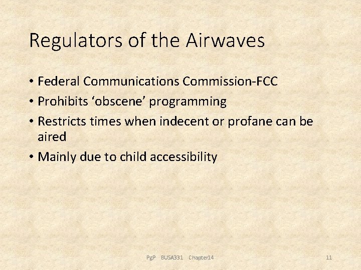 Regulators of the Airwaves • Federal Communications Commission-FCC • Prohibits ‘obscene’ programming • Restricts