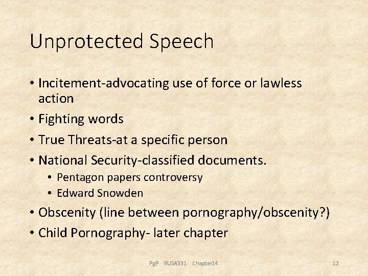 Unprotected Speech • Incitement-advocating use of force or lawless action • Fighting words •